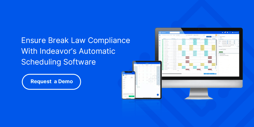 Ensure Break Law Compliance With Indeavors Automatic Scheduling Software