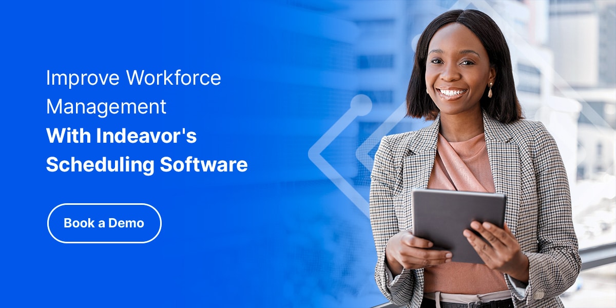 Improve Workforce Management With Indeavor's Scheduling Software